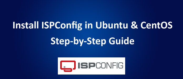 How to Install ISPConfig 3 in Ubuntu 18.04 & CentOS 7