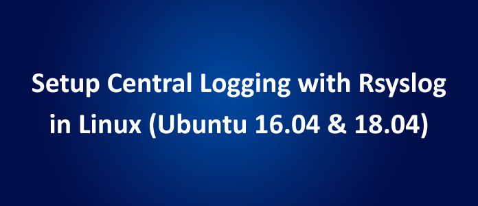 How to Setup Rsyslog in Ubuntu 16/18